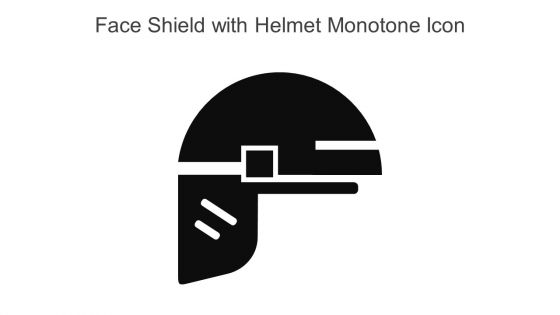 Face Shield With Helmet Monotone Icon In Powerpoint Pptx Png And Editable Eps Format
