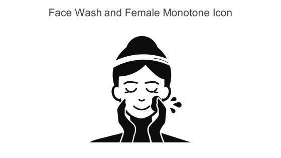 Face Wash And Female Monotone Icon In Powerpoint Pptx Png And Editable Eps Format