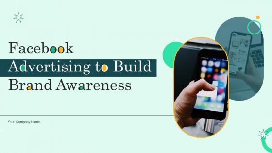 Facebook Advertising To Build Brand Awareness Powerpoint PPT Template Bundles DK MD