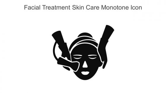 Facial Treatment Skin Care Monotone Icon In Powerpoint Pptx Png And Editable Eps Format