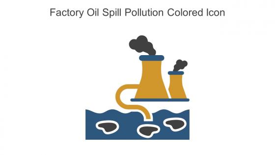 Factory Oil Spill Pollution Colored Icon In Powerpoint Pptx Png And Editable Eps Format