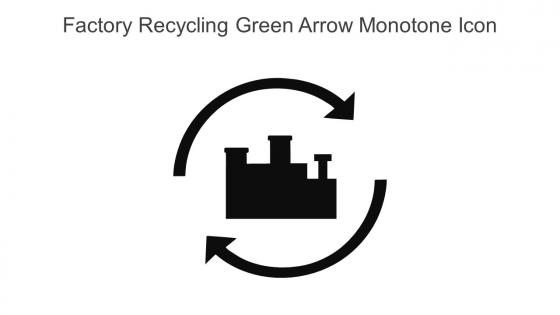 Factory Recycling Green Arrow Monotone Icon In Powerpoint Pptx Png And Editable Eps Format