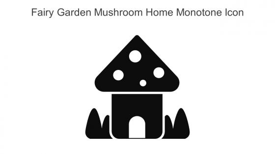 Fairy Garden Mushroom Home Monotone Icon In Powerpoint Pptx Png And Editable Eps Format