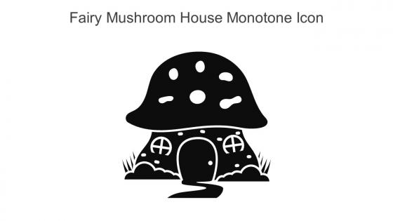 Fairy Mushroom House Monotone Icon In Powerpoint Pptx Png And Editable Eps Format