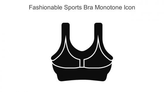 Fashionable Sports Bra Monotone Icon In Powerpoint Pptx Png And Editable Eps Format