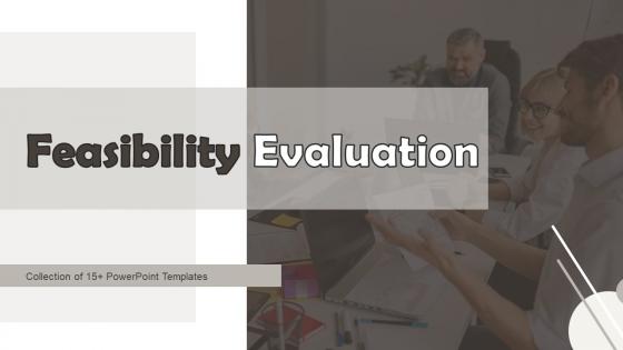 Feasibility Evaluation Powerpoint Ppt Template Bundles