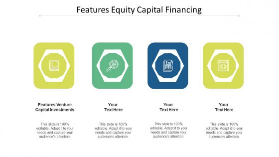 Features Equity Capital Financing Ppt Powerpoint Presentation Visual Aids Show Cpb