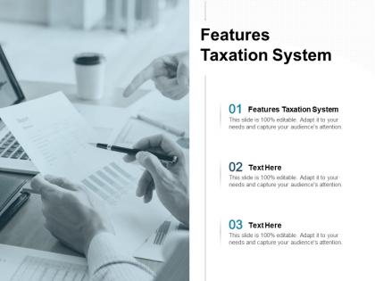 Features taxation system ppt powerpoint presentation pictures outline cpb