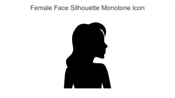 Female Face Silhouette Monotone Icon In Powerpoint Pptx Png And Editable Eps Format