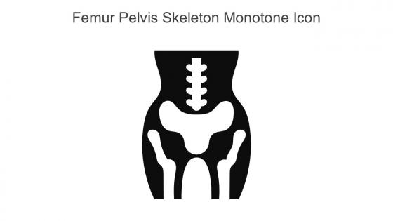 Femur Pelvis Skeleton Monotone Icon In Powerpoint Pptx Png And Editable Eps Format