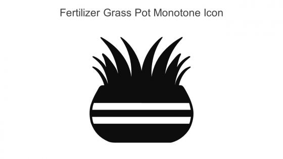 Fertilizer Grass Pot Monotone Icon In Powerpoint Pptx Png And Editable Eps Format
