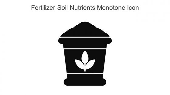 Fertilizer Soil Nutrients Monotone Icon In Powerpoint Pptx Png And Editable Eps Format