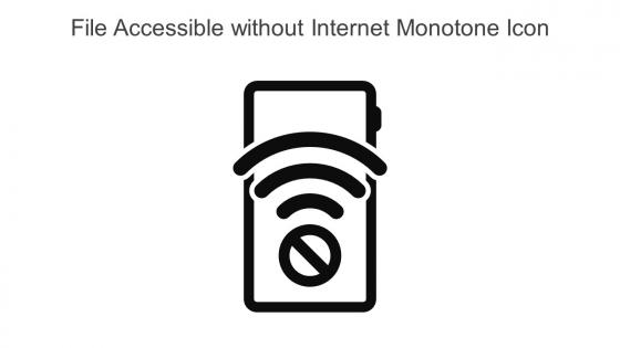 File Accessible Without Internet Monotone Icon In Powerpoint Pptx Png And Editable Eps Format