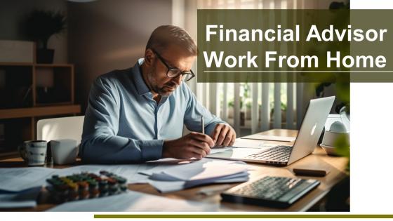 Financial Advisor Work From Home Powerpoint Presentation And Google Slides ICP