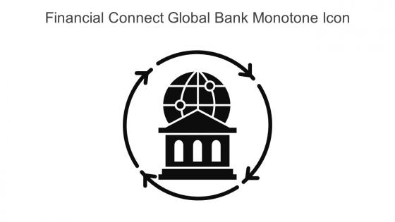 Financial Connect Global Bank Monotone Icon In Powerpoint Pptx Png And Editable Eps Format