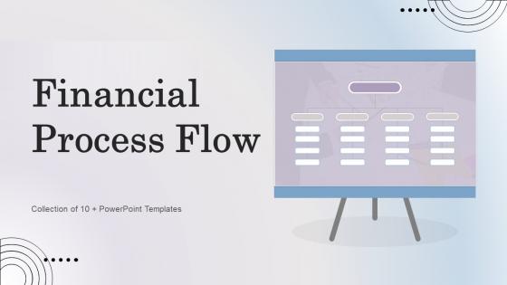 Financial Process Flow Powerpoint PPT Template Bundles