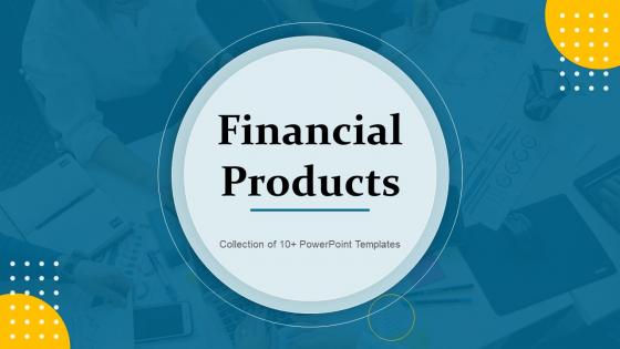 Financial Products Powerpoint Ppt Template Bundles