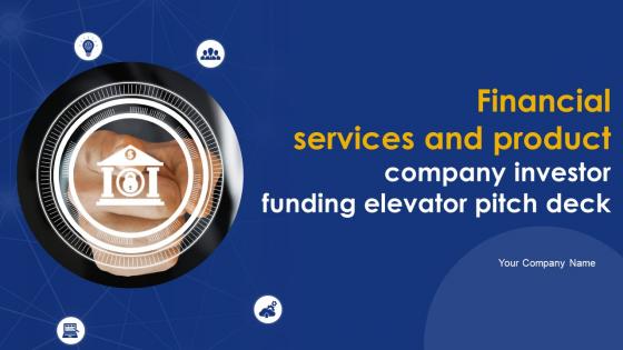 Financial Services And Product Company Investor Funding Elevator Pitch Deck Ppt Template