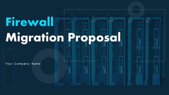 Firewall Migration Proposal Powerpoint Presentation Slides