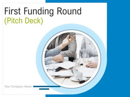 First funding round pitch deck powerpoint presentation slides