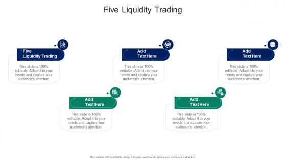 Five Liquidity Trading In Powerpoint And Google Slides Cpb
