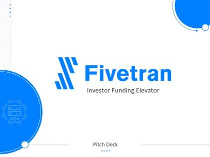 Fivetran investor funding elevator pitch deck ppt template