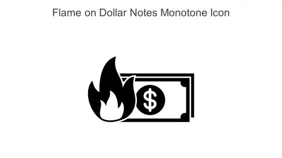 Flame On Dollar Notes Monotone Icon In Powerpoint Pptx Png And Editable Eps Format