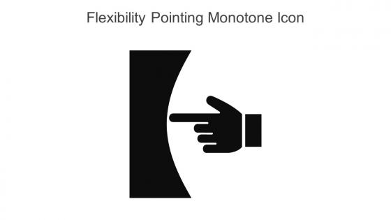 Flexibility Pointing Monotone Icon In Powerpoint Pptx Png And Editable Eps Format