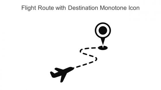 Flight Route With Destination Monotone Icon In Powerpoint Pptx Png And Editable Eps Format
