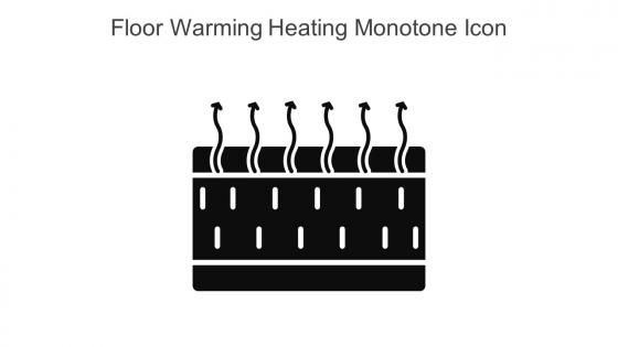 Floor Warming Heating Monotone Icon In Powerpoint Pptx Png And Editable Eps Format