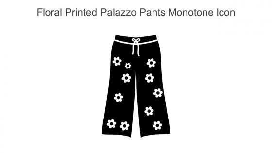 Floral Printed Palazzo Pants Monotone Icon In Powerpoint Pptx Png And Editable Eps Format