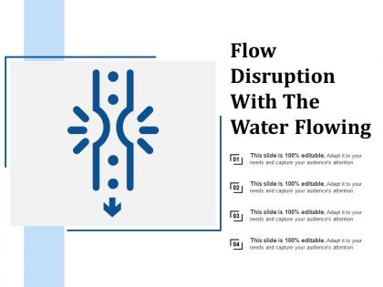 Flow disruption with the water flowing
