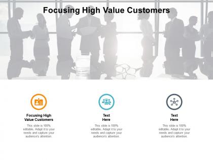 Focusing high value customers ppt powerpoint presentation summary slides cpb