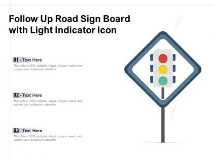 Follow up road sign board with light indicator icon