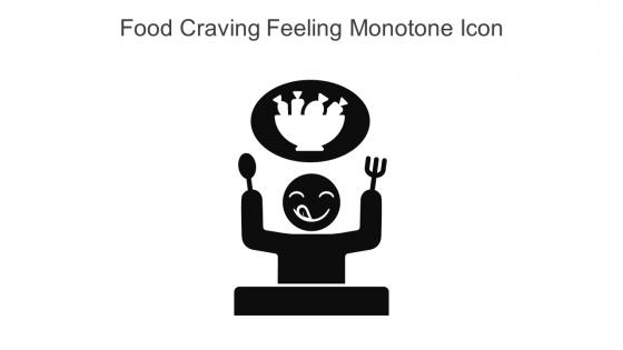 Food Craving Feeling Monotone Icon In Powerpoint Pptx Png And Editable Eps Format