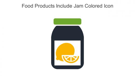 Food Products Include Jam Colored Icon In Powerpoint Pptx Png And Editable Eps Format