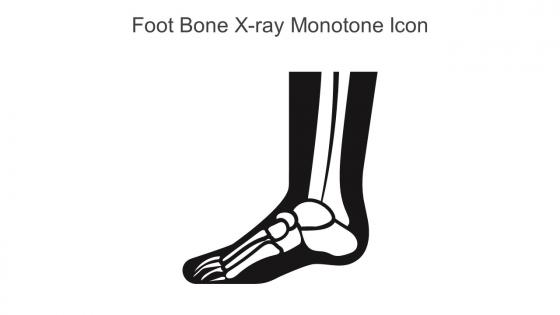 Foot Bone X Ray Monotone Icon In Powerpoint Pptx Png And Editable Eps Format