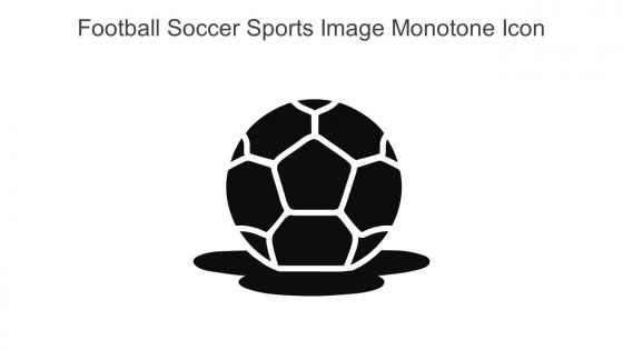 Football Soccer Sports Image Monotone Icon In Powerpoint Pptx Png And Editable Eps Format