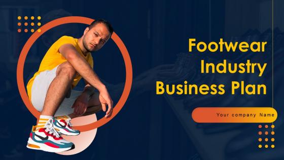 Footwear Industry Business Plan Powerpoint Presentation Slides