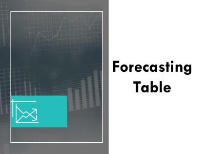 Forecasting table ppt powerpoint presentation summary background
