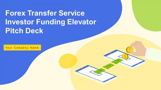 Forex Transfer Service Investor Funding Elevator Pitch Deck Ppt Template