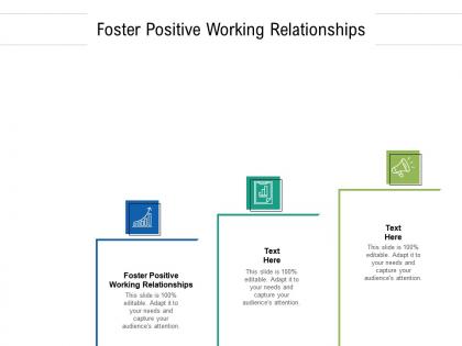 Foster positive working relationships ppt powerpoint presentation microsoft cpb