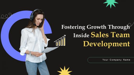 Fostering Growth Through Inside Sales Team Development Powerpoint Presentation Slides SA CD