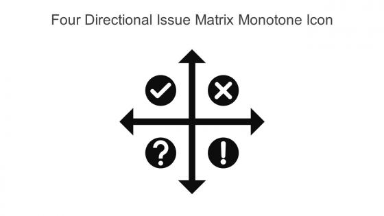 Four Directional Issue Matrix Monotone Icon In Powerpoint Pptx Png And Editable Eps Format