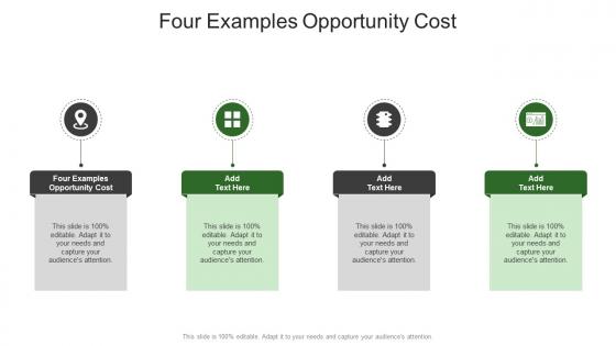Four Examples Opportunity Cost In Powerpoint And Google Slides Cpb