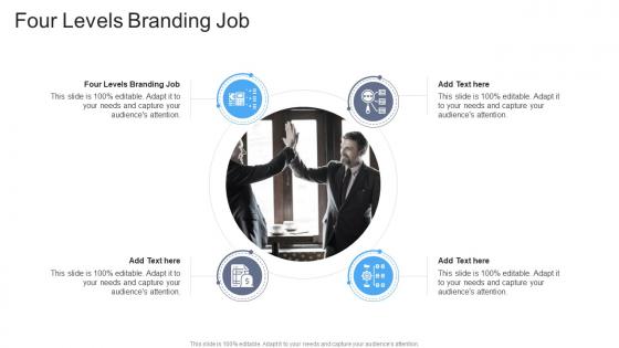 Four Levels Branding Job In Powerpoint And Google Slides Cpb