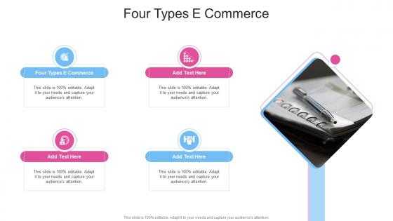Four Types E Commerce In Powerpoint And Google Slides Cpb