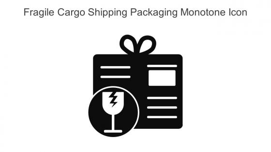 Fragile Cargo Shipping Packaging Monotone Icon In Powerpoint Pptx Png And Editable Eps Format