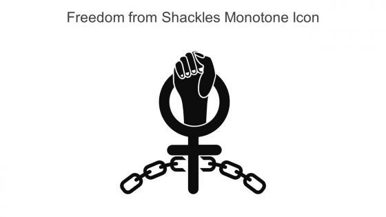 Freedom From Shackles Monotone Icon In Powerpoint Pptx Png And Editable Eps Format