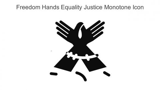 Freedom Hands Equality Justice Monotone Icon In Powerpoint Pptx Png And Editable Eps Format
